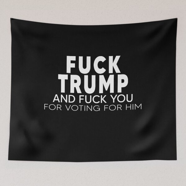 Item preview, Fuck Trump And Fuck You For Voting For Him designed and sold by KingstonTera.