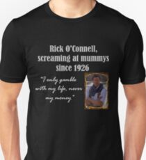 Rick O'Connell, I only gamble with my life, never my money Unisex T-Shirt
