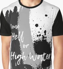 "Come Hell or HIgh Water" Graphic T-Shirt