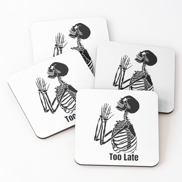 Item preview, Too late to pray now skeleton  designed and sold by PlethoraPrints.