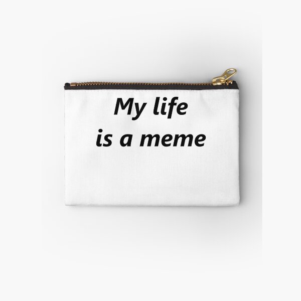 Item preview, my life is a meme designed and sold by istealmemes.