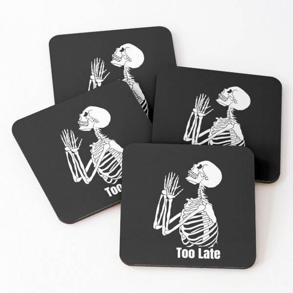 Item preview, Too late to pray now skeleton  designed and sold by PlethoraPrints.