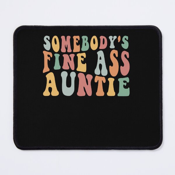Item preview, Somebody's Fine Ass Auntie designed and sold by NgocCong.