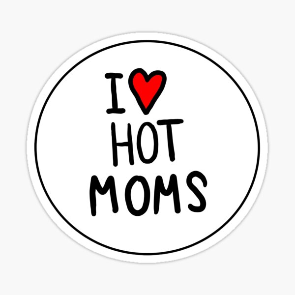 “I love hot moms” Sticker for Sale by fiji-jocelyn | Redbubble