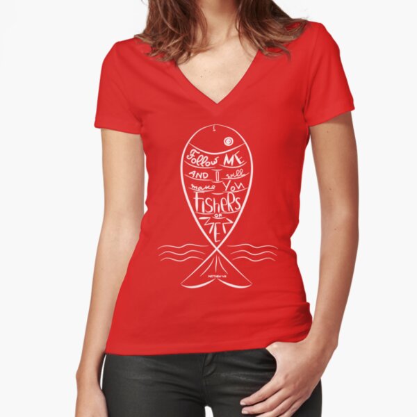 Follow me and I will make you fishers of men Fitted V-Neck T-Shirt