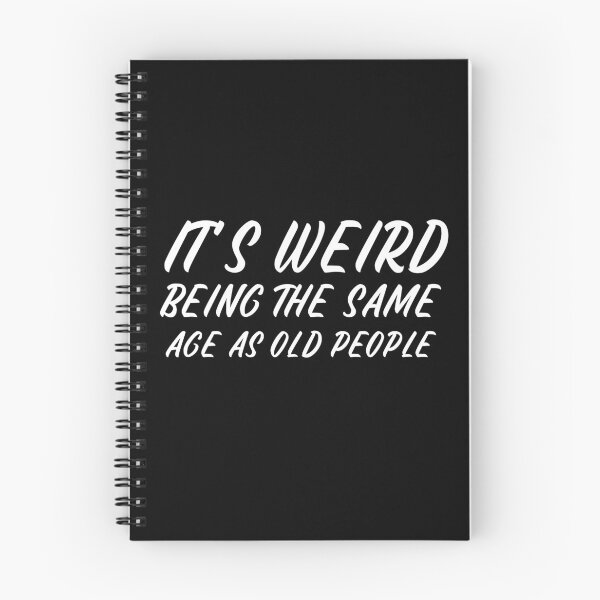 Item preview,  It is weird being the same age as old people designed and sold by Leomi-2.