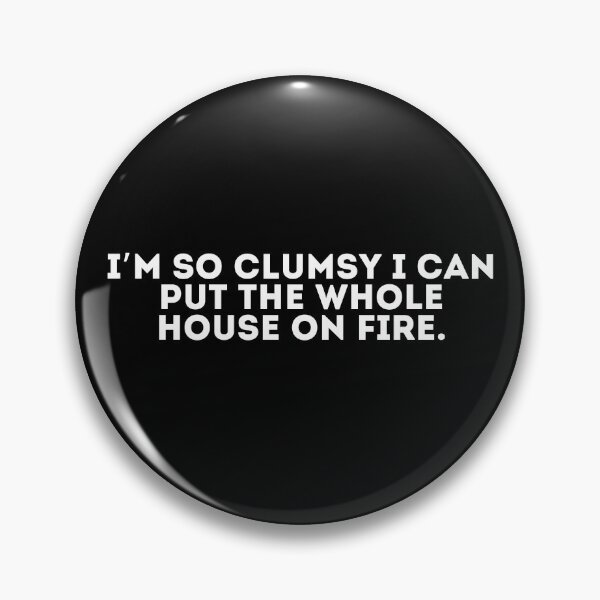 Item preview, I’m so clumsy I can put the whole house on fire designed and sold by LivingOnce.