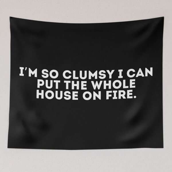 Item preview, I’m so clumsy I can put the whole house on fire designed and sold by LivingOnce.