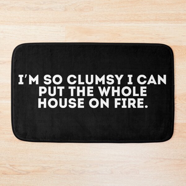 Item preview, I’m so clumsy I can put the whole house on fire designed and sold by LivingOnce.