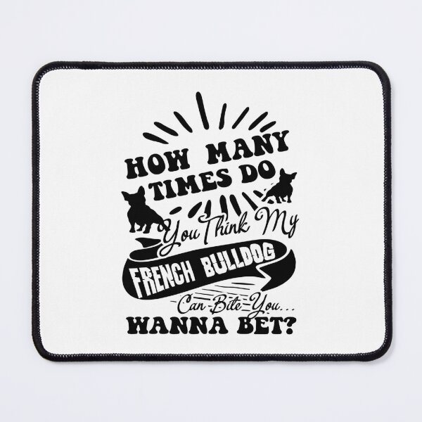 Item preview, How Many Times Do You Think My French Bulldog Can Bite You designed and sold by UnknownArtistt.