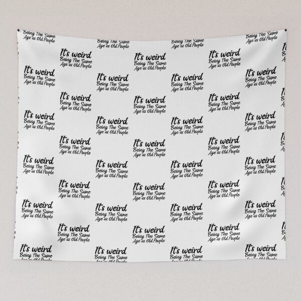 Item preview,   It is weird being the same age as old people designed and sold by Leomi-2.
