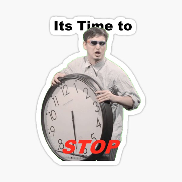 Its Time To Stop Stickers | Redbubble