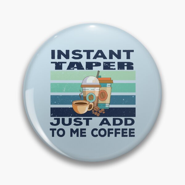 Item preview, Instant taper just add to me coffee, dark text, construction Job title, joke, quote, funny job title profession , coffee and job title designed and sold by SGS-.