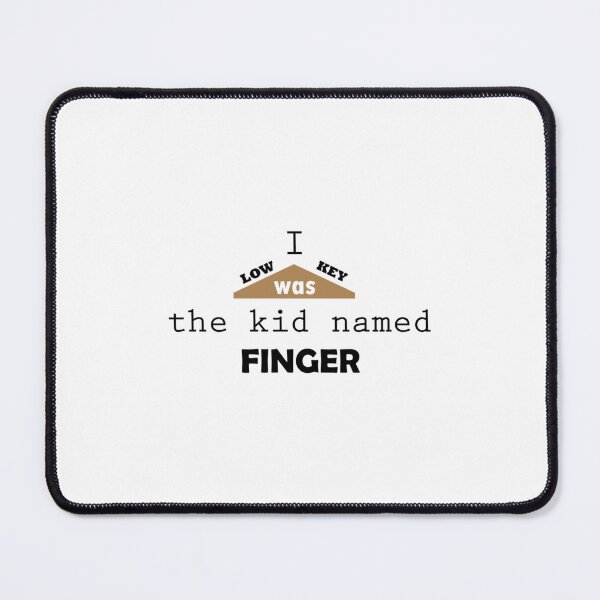 Item preview, I low key was the kid named finger designed and sold by SigutyGegysy.