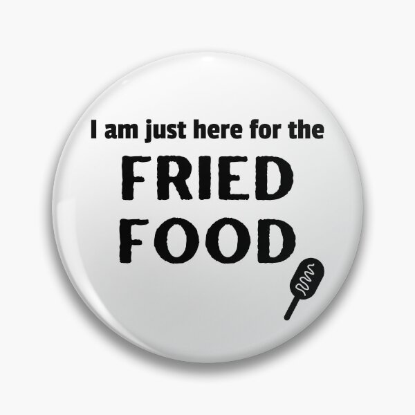 Item preview, I am just here for the FRIED FOOD | State Fair Gifts | National State Fair designed and sold by KonnichiwaStore.