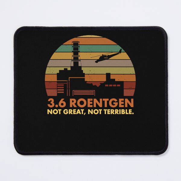 Item preview, Roentgen Not Great, Not Terrible Chernobyl Nuclear Power Station Quote designed and sold by darlenearh.