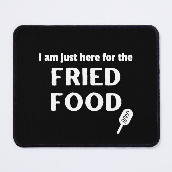 Item preview, I am just here for the FRIED FOOD | State Fair Gifts | National State Fair designed and sold by KonnichiwaStore.