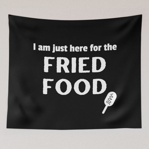 Item preview, I am just here for the FRIED FOOD | State Fair Gifts | National State Fair designed and sold by KonnichiwaStore.