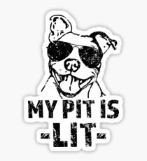 My Pit is Lit funny Pitbull Dog Saying Sticker