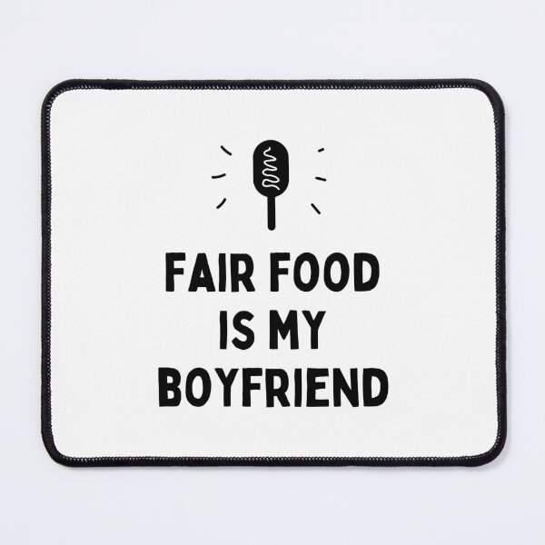 Item preview, Fair Food is My Boyfriend | State Fair Gifts | National State Fair designed and sold by KonnichiwaStore.