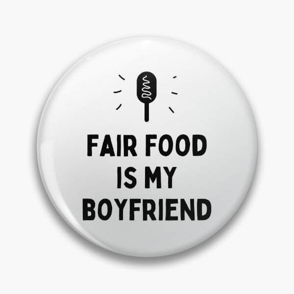 Item preview, Fair Food is My Boyfriend | State Fair Gifts | National State Fair designed and sold by KonnichiwaStore.