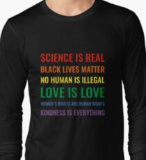 Wissenschaft ist real! Schwarze Leben sind wichtig! Kein Mensch ist illegal! Liebe ist Liebe! Frauenrechte sind Menschenrechte! Freundlichkeit ist alles! Hemd Langarmshirt