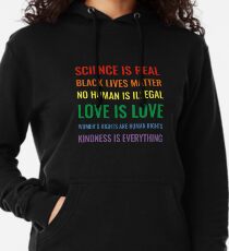Wissenschaft ist real! Schwarze Leben sind wichtig! Kein Mensch ist illegal! Liebe ist Liebe! Frauenrechte sind Menschenrechte! Freundlichkeit ist alles! Hemd Leichter Hoodie