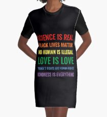 Wissenschaft ist real! Schwarze Leben sind wichtig! Kein Mensch ist illegal! Liebe ist Liebe! Frauenrechte sind Menschenrechte! Freundlichkeit ist alles! Hemd T-Shirt Kleid