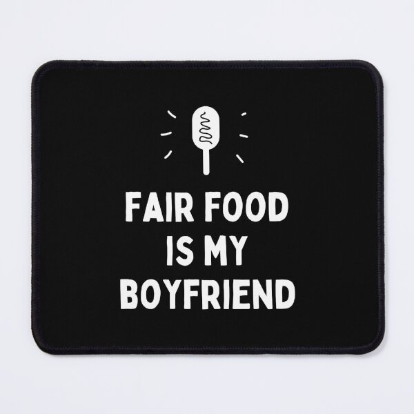 Item preview, Fair Food is My Boyfriend | State Fair Gifts | National State Fair designed and sold by KonnichiwaStore.