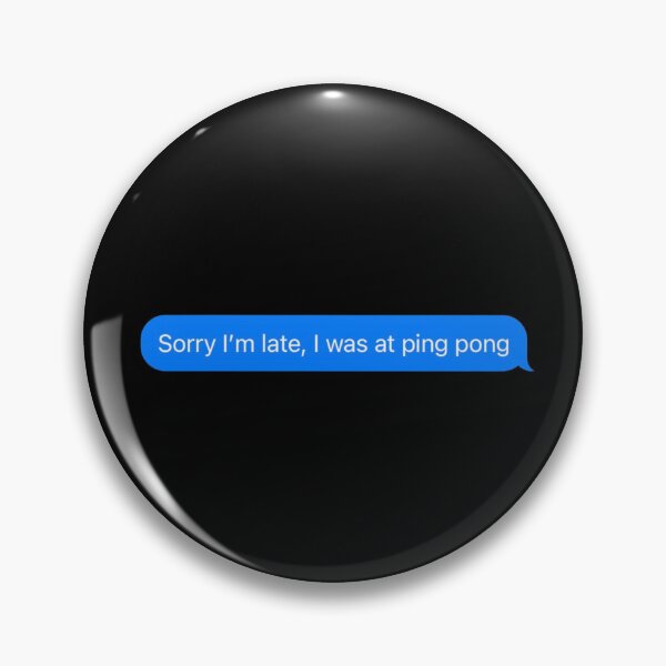 Artikelvorschau, Entschuldigung, ich bin zu spät, ich war bei Ping Pong Text Message Black - Funny Gym entworfen und verkauft von GymWearDepot.