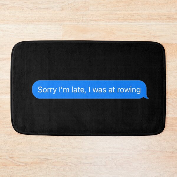 Item preview, Sorry I'm Late I Was At Rowing Text Message Black - Funny Gym designed and sold by GymWearDepot.
