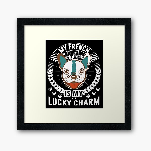 Item preview, French Bulldog Is My Lucky Charm designed and sold by UnknownArtistt.