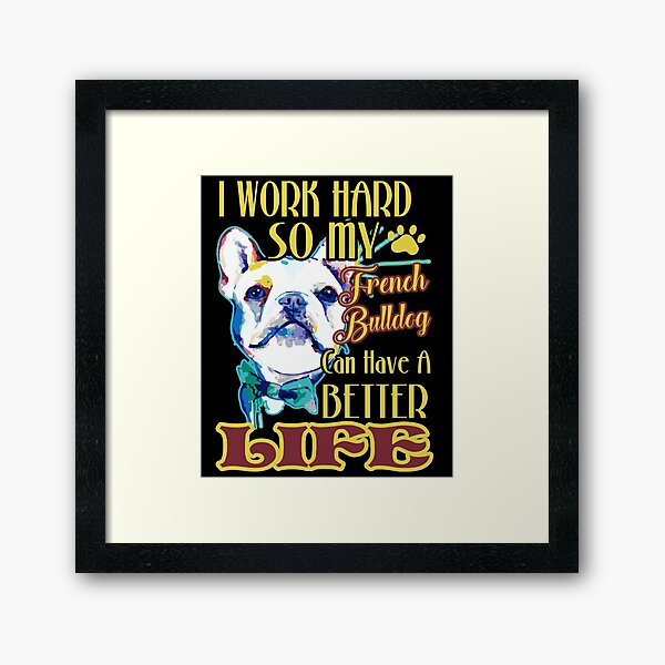 Item preview, I Work Hard For My French Bulldog designed and sold by UnknownArtistt.
