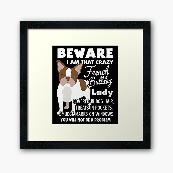 Item preview, I Am That Crazy French Bulldog Lady designed and sold by UnknownArtistt.