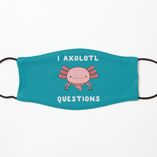 I Axolotl Questions Cute Kawaii Drawing Funny Saying Kids Mask