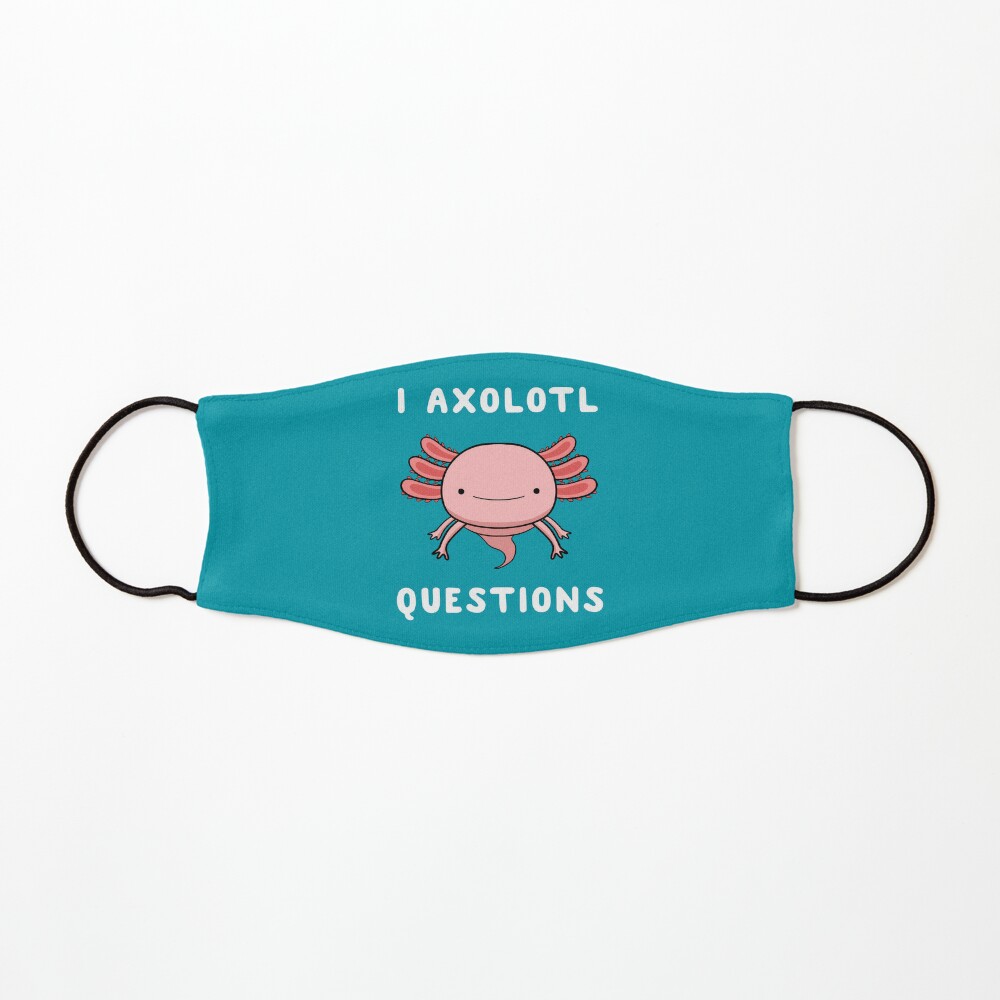 I Axolotl Questions Cute Kawaii Drawing Funny Saying Mask