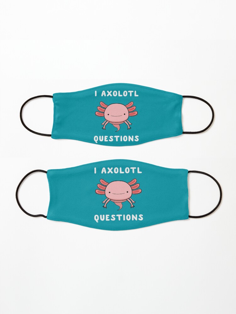 Alternate view of I Axolotl Questions Cute Kawaii Drawing Funny Saying Mask