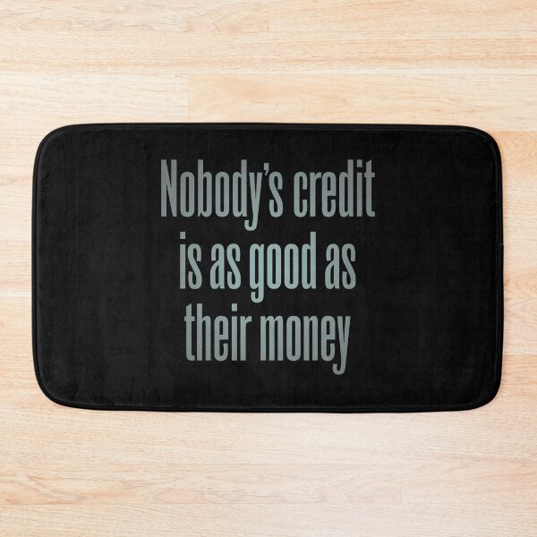 Item preview, Nobody's credit is as good as their money. v.6 designed and sold by x1brett.
