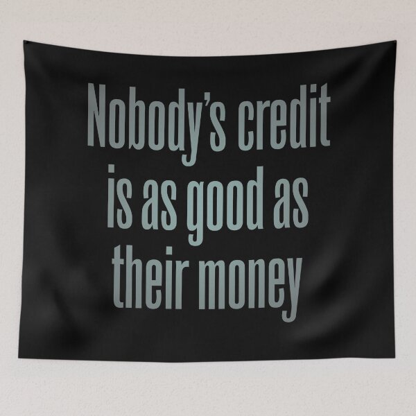Item preview, Nobody's credit is as good as their money. v.6 designed and sold by x1brett.