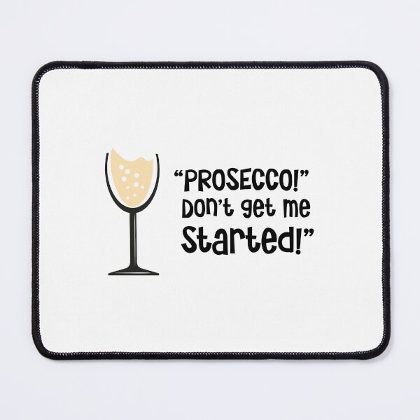 Item preview, "Prosecco Don't Get Me Started!" designed and sold by urbanbuzzz.