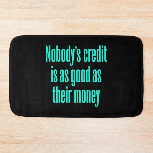 Item preview, Nobody's credit is as good as their money. v.8 designed and sold by x1brett.