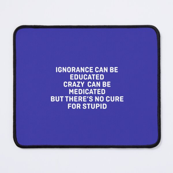 Item preview, No Cure For Stupid designed and sold by Moeez Javed.