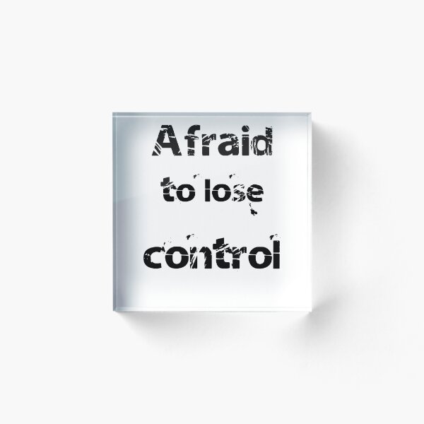 Item preview, Afraid to lose control designed and sold by sslover713.