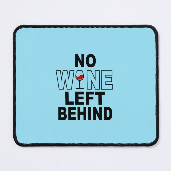 Item preview, No Wine Left Behind designed and sold by Moeez Javed.