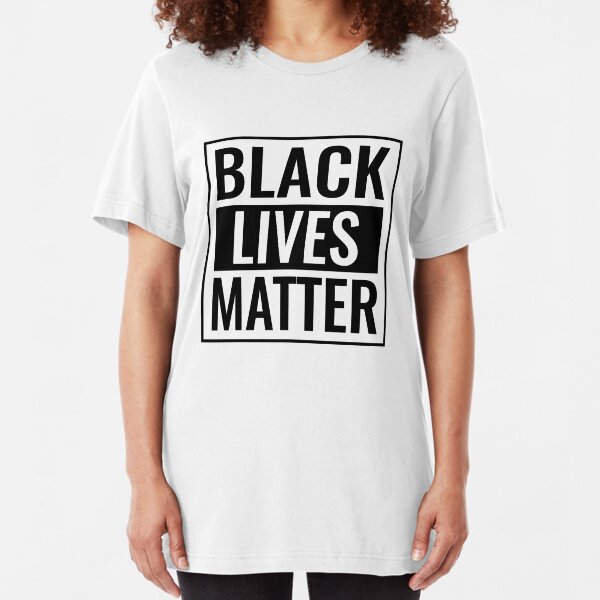 Black Lives Matter T Shirt Slim Fit T-Shirt