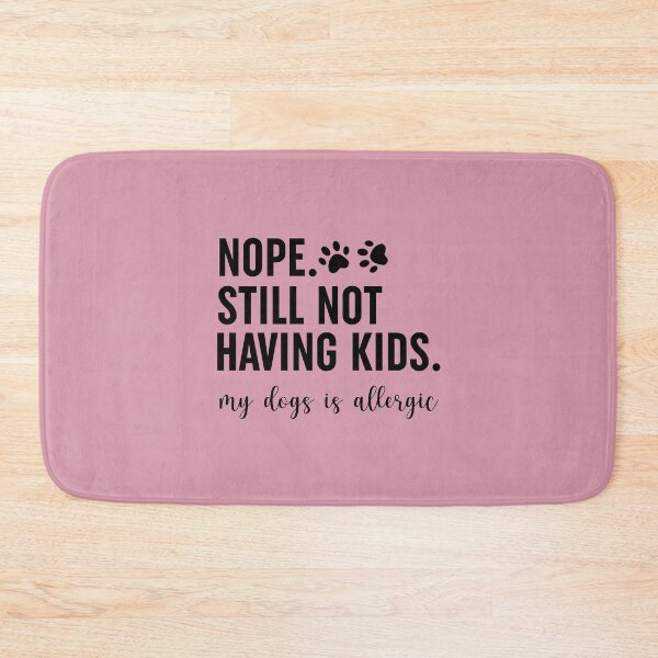 Item preview, Nope Still Not Having Kids designed and sold by Moeez Javed.