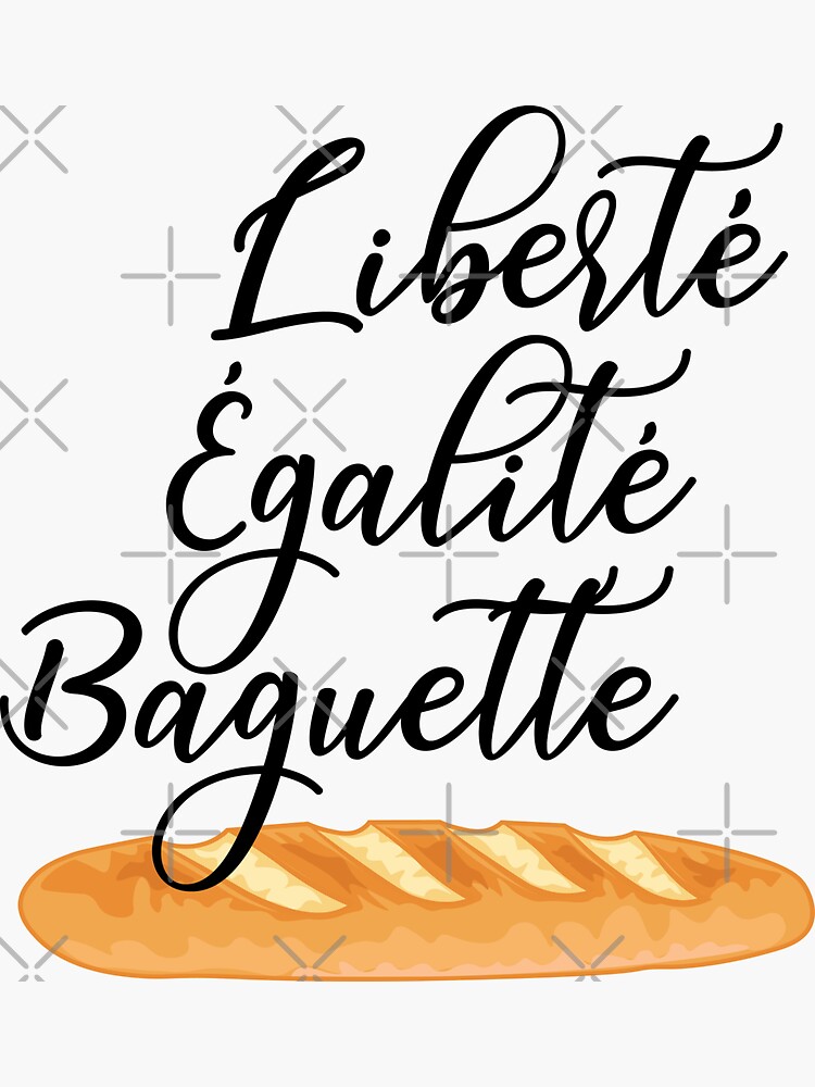 "Liberte Egalite Baguette France Motto French" Sticker for Sale by
