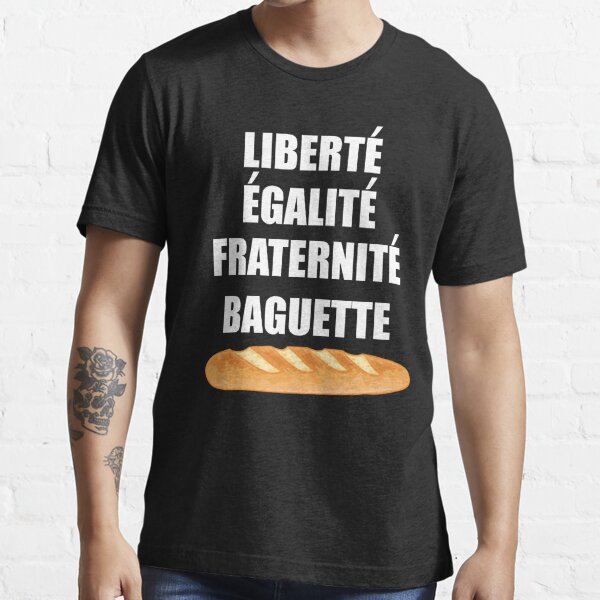 Liberte, Egalite, Fraternite - Vive La France Motto Essential T