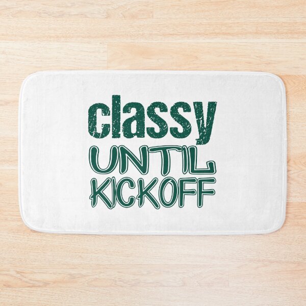 Item preview, classy until kickoff designed and sold by jaftees.