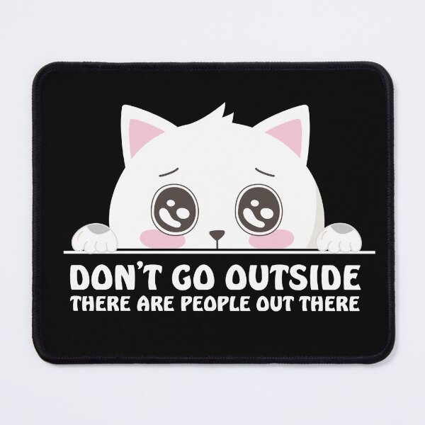 Item preview, Don't Go Outside, There Are People Out There designed and sold by Docartdesign.